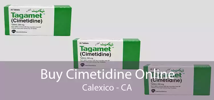Buy Cimetidine Online Calexico - CA